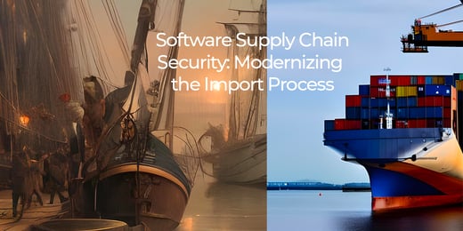 Software Supply Chain Buyer's Guide: Securing the Import Process